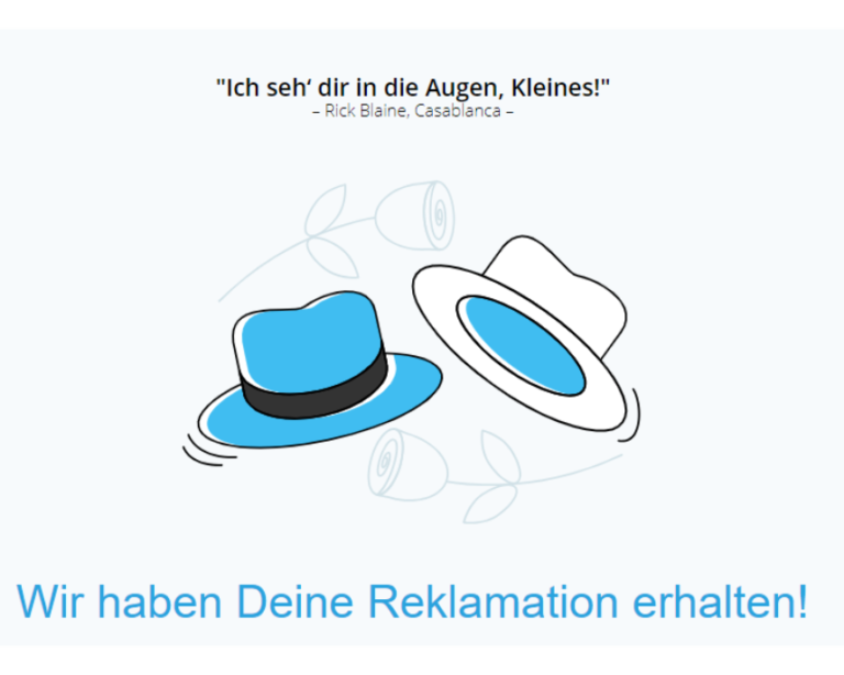 Text mit Eingangsbestätigung der Reklamation, zwei Hüte Ikonen, zwei Rosezeichnugen, und ein Rick Blaine Zitat aus dem Film Casablanca